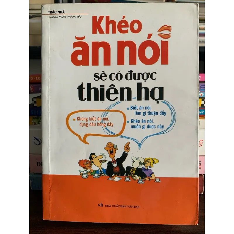 Khéo Ăn Nói Sẽ Có Được Thiên Hạ – Trác Nhã 574750