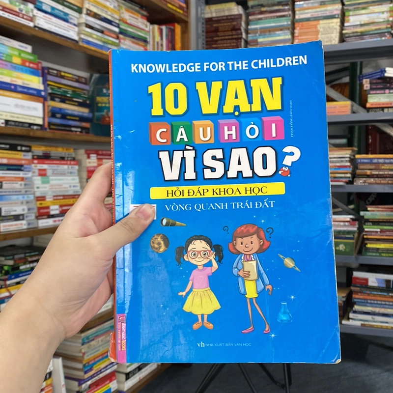 10 vạn câu hỏi vì sao?- Hỏi đáp khoa học vòng quanh Trái Đất 529367