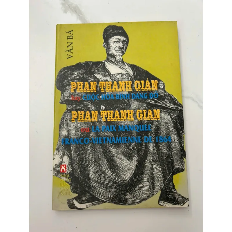 Phan Thanh Giản hay Cuộc Hòa Bình Đắng Đỏ - Văn Bá - Lịch sử / Tiểu sử 658688