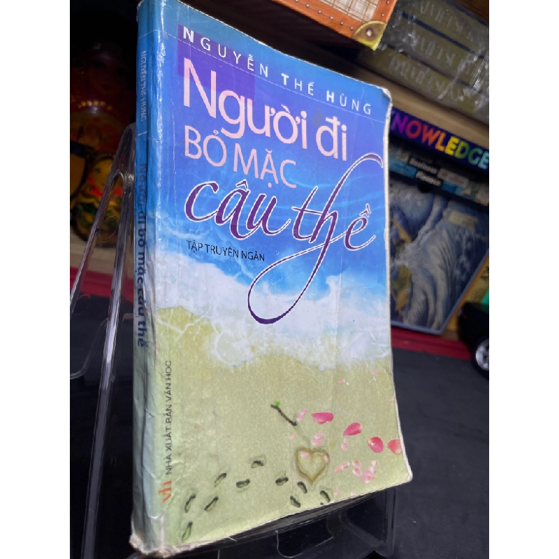 Người đi bỏ mặc câu thề 2010 mới 60% ố bẩn bung gáy nhẹ Nguyễn Thế Hùng HPB0906 SÁCH VĂN HỌC 161571