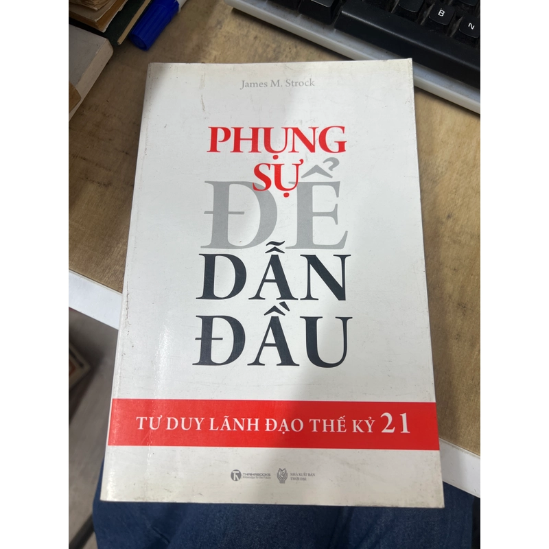 Phụng sự để dẫn đầu - James M.Strock 307060