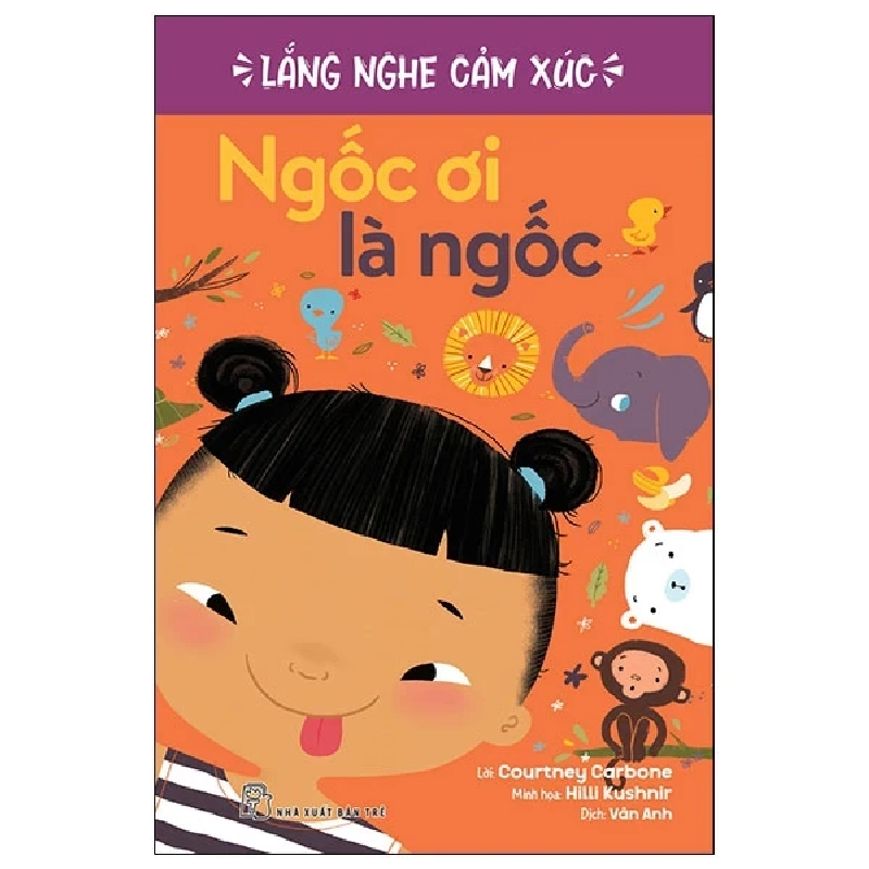 Lắng Nghe Cảm Xúc - Ngốc Ơi Là Ngốc - Courtney Carbone, Hilli Kushnir (Mới 100%) Kiến thức, kỹ năng sống cho trẻ, NXB Trẻ - SÁCH ĐẠI HỌC 488807