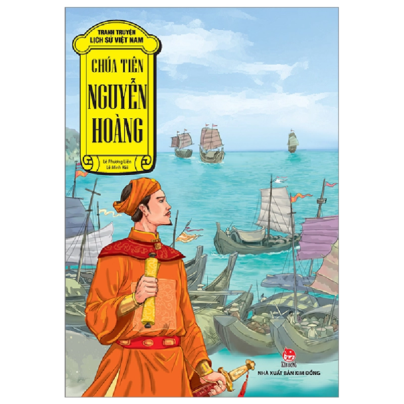 Tranh Truyện Lịch Sử Việt Nam - Chúa Tiên Nguyễn Hoàng - Lê Phương Liên, Lê Minh Hải (Mới 100%) Truyện thiếu nhi, NXB Kim Đồng - SÁCH ĐẠI HỌC 482738