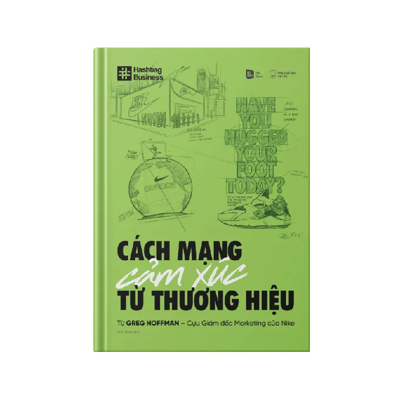 CÁCH MẠNG CẢM XÚC TỪ THƯƠNG HIỆU - Greg Hoffman - Cựu giám đốc Marketing của Nike - MARKETING KINH DOANH 596771