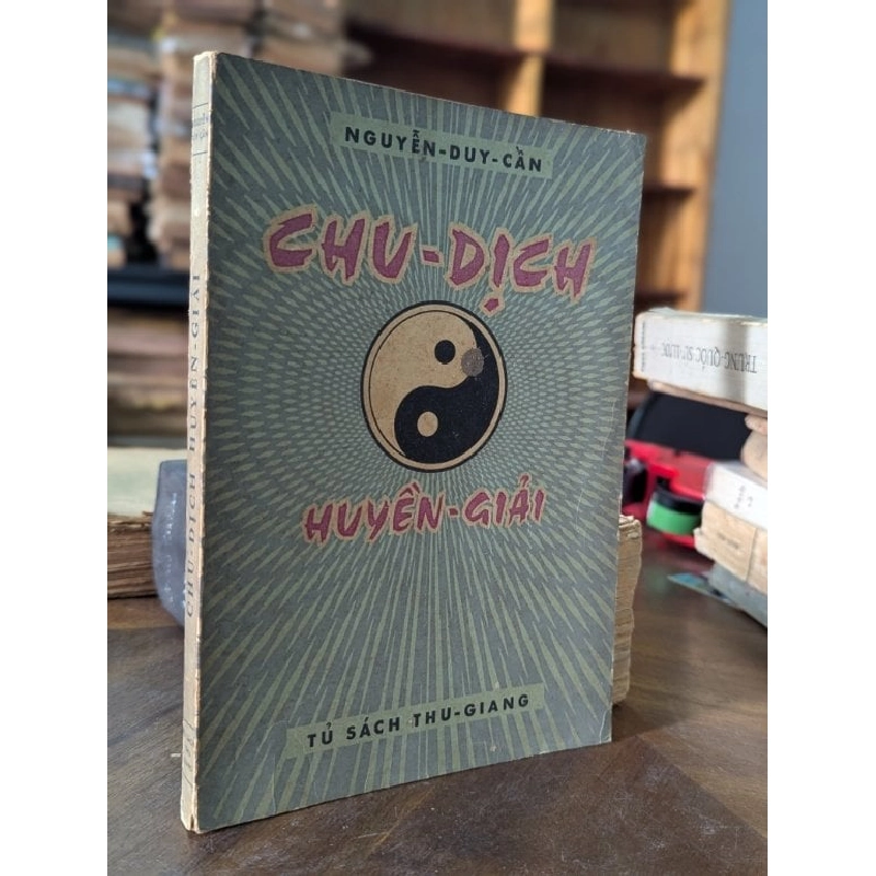 Chu dịch huyền giải - Nguyễn Duy Cần 527786