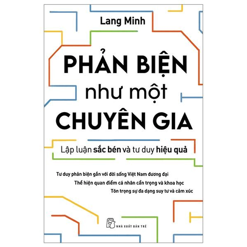 Phản Biện Như Một Chuyên Gia - Lập Luận Sắc Bén Và Tư Duy Hiệu Quả 384692