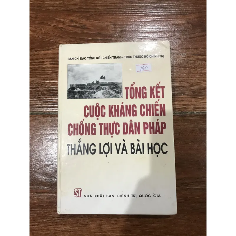 TỔNG KẾT CUỘC KHÁNG CHIẾN CHỐNG THỰC DÂN PHÁP THẮNG LỢI VÀ BÀI HỌC (k3) 741019