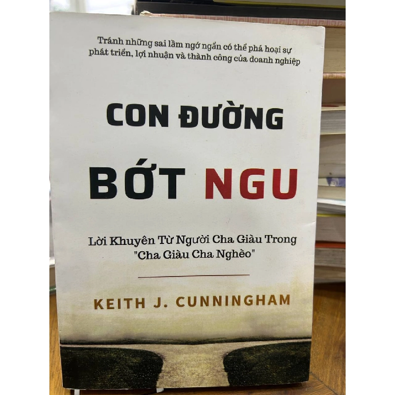 Con Đường Bớt Ngu - Keith J. Cunningham - Keith J. Cunningham 994995