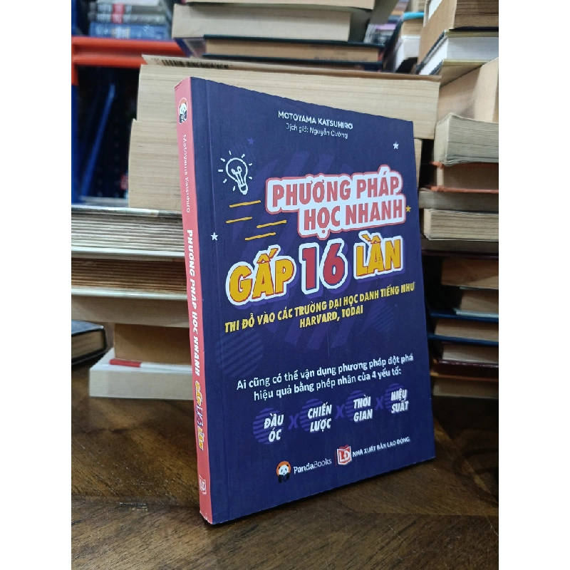 Phương pháp học nhanh gấp 16 lần: Thi đỗ vào các trường đại học danh tiếng như Harvard, Todai - Motoyama Katsuhiro (Nguyễn Cường dịch) 506607