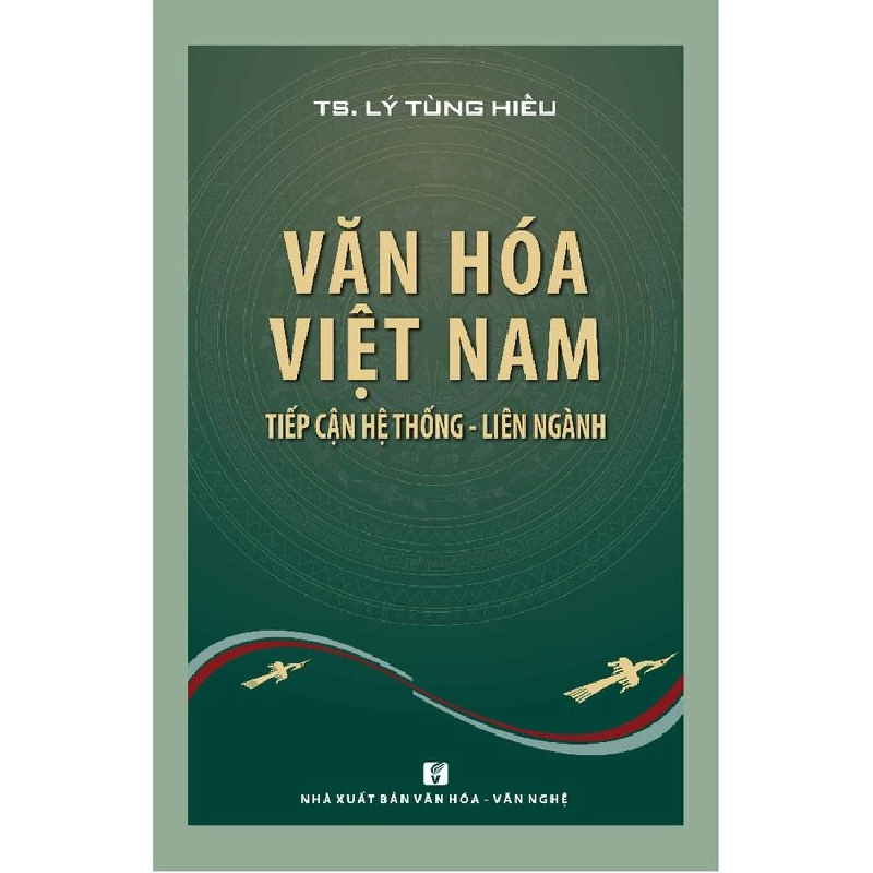 Văn hóa Việt Nam Tiếp cận hệ thống - Liên ngành - TS. Lý Tùng Hiếu 500514