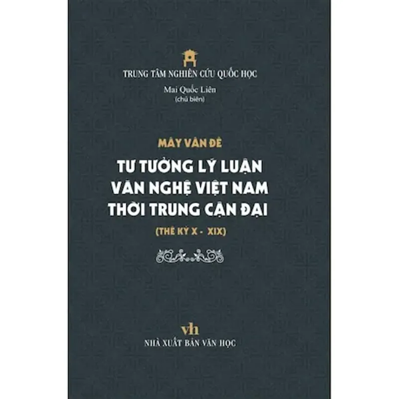Mấy Vấn Đề Tư Tưởng Lý Luận Văn Nghệ Việt Nam Thời Trung Cận Đại Thế Kỷ X - XIX 713727