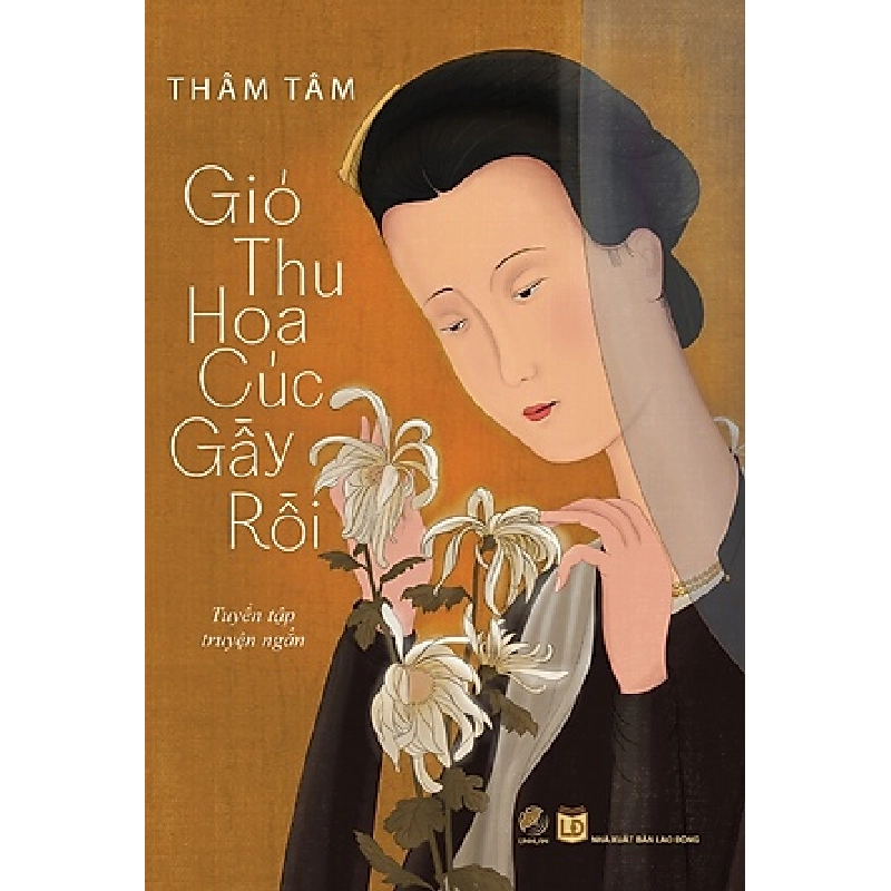 Thâm Tâm_Gió thu hoa cúc gầy rồi - Thâm Tâm - LINHLANBOOKS - Sách Văn học 922193