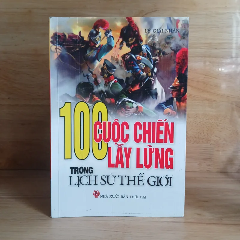 100 Cuộc Chiến Lẫy Lừng Trong Lịch Sử Thế Giới - Lý Giải Nhân 733528