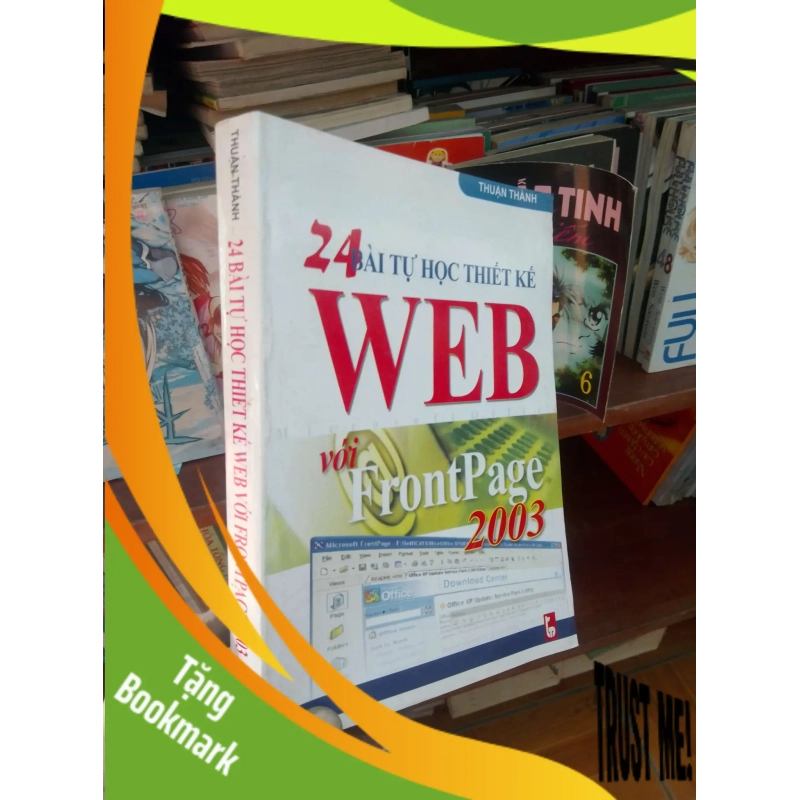 (TẶNG BOOKMARK) 24 bài tự học thiết kế web với FrontPage 2003 - Thuận Thành 2004 Sách kỹ năng RBK-AK19 938235