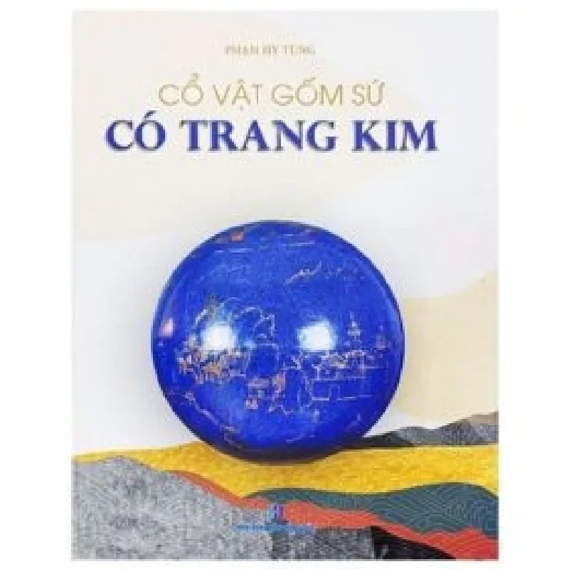 Cổ Vật Gốm Sứ Có Trang Kim - Phạm Hy Tùng 403084