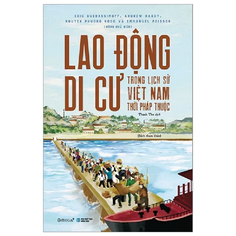 Lao Động Di Cư Trong Lịch Sử Việt Nam Thời Pháp Thuộc - Eric Guerassimoff, Andrew Hardy, Nguyen Phuong Ngoc, Emmanuel Poisson 292120