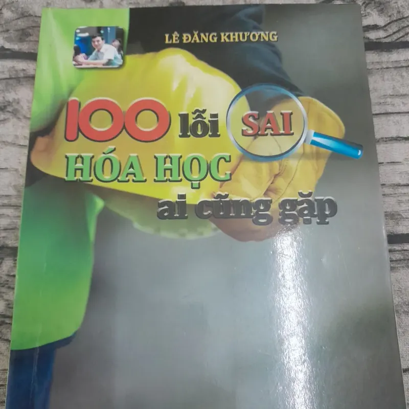 100 lỗi sai Hóa học ai cũng gặp. Thạc sỹ Lê Đăng Khương 593549