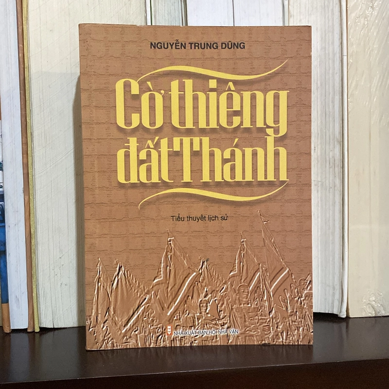 CỜ THIÊNG ĐẤT THÁNH, TIỂU THUYẾT LỊCH SỬ, XB 2007 476798