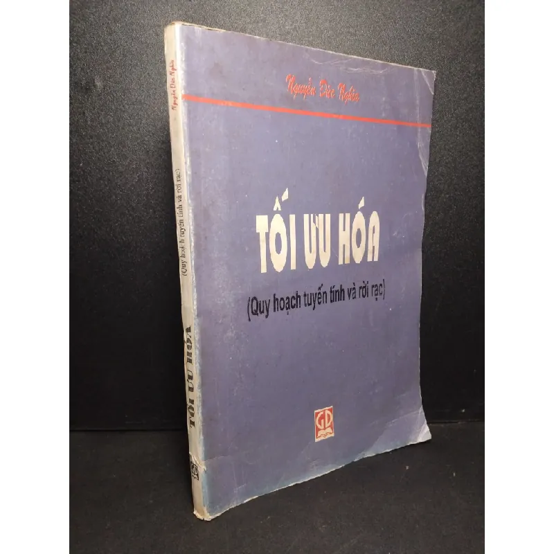 Tối ưu hóa quy hoạch tyến tính và rời rạc mới 80% bẩn bìa, ố vàng 1998 Nguyễn Đức Nghĩa HCM2103 GIÁO TRÌNH, CHUYÊN MÔN 413135