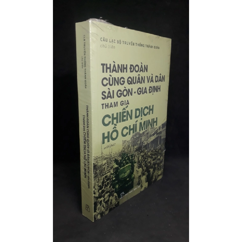 Đọc sách cùng PK - Sách Thành đoàn cùng quân và dân Sài Gòn-Gia Định tham gia chiến dịch Hồ Chí Minh 2022 - CLB Truyền thống thành đoàn new 90% 1306 - Nhà xuất bản Trẻ 258224