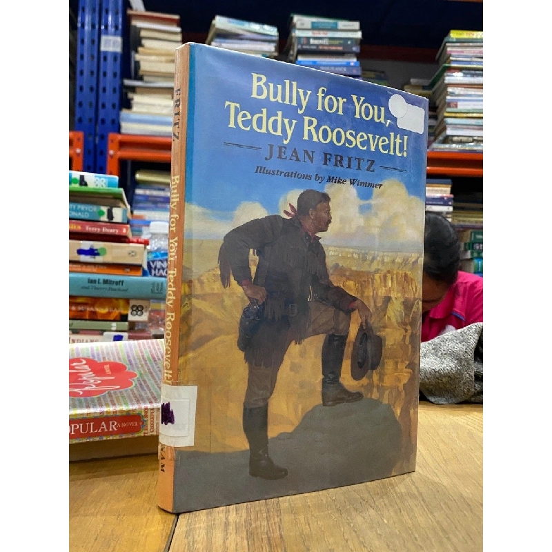 Bully for You, Teddy Roosevelt ! - Jean Fritz 549673