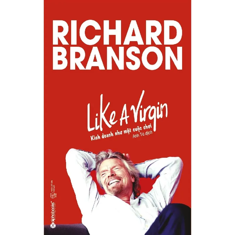 Kinh Doanh Như Một Cuộc Chơi (Tái Bản 2018) - Richard Branson 690873