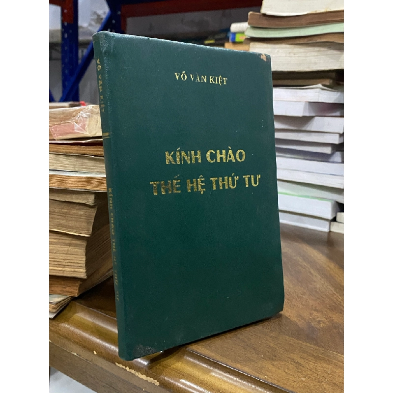 KÍNH CHÀO THẾ HỆ THỨ TƯ - VÕ VĂN KIỆT 166919