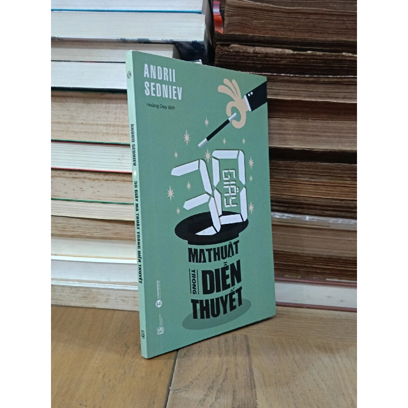 30 Giây ma thuật trong diễn thuyết - Andrii Sedniev (Hoàng Duy dịch) 760609