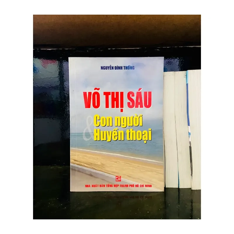 Võ Thị Sáu con người & huyền thoại - Nguyễn Đình Thống 989270