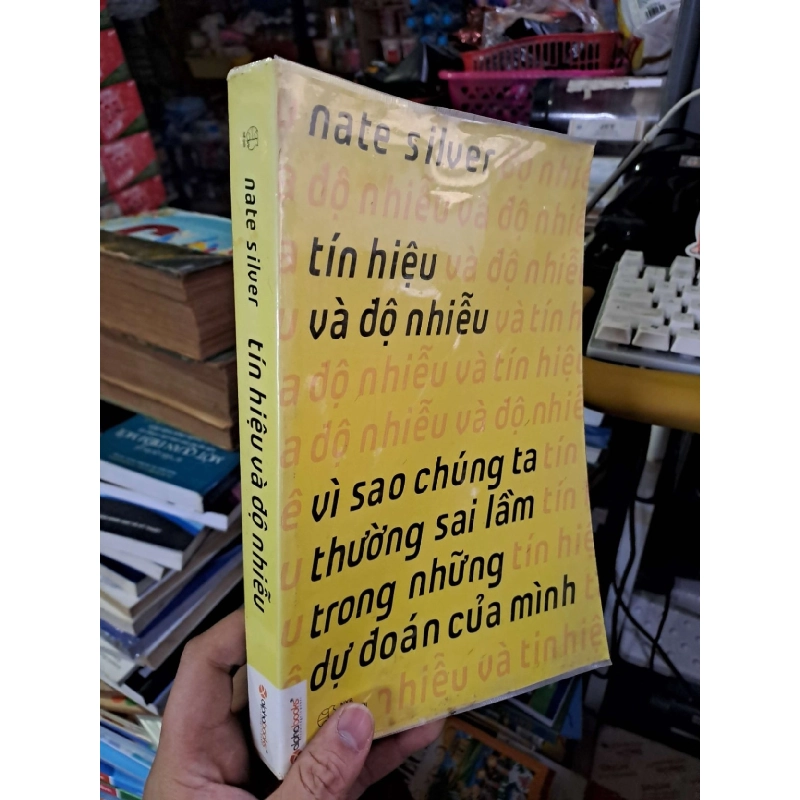 Tín hiệu và độ nhiễu - Nate Silver - 2015 mới 90% - GIÁO TRÌNH, CHUYÊN MÔN - HCM0111 920621