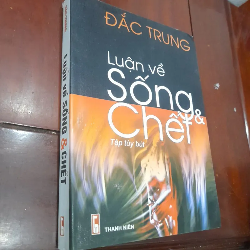 Đắc Trung luận vê Sống & Chết (tập tùy bút) 1022888
