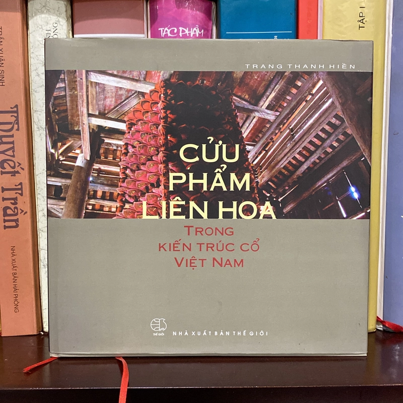 CỬU PHẨM LIÊN HOA TRONG KIẾN TRÚC CỔ VIỆT NAM, BÌA CỨNG, CÓ CHỮ KÝ TÁC GIẢ 543636