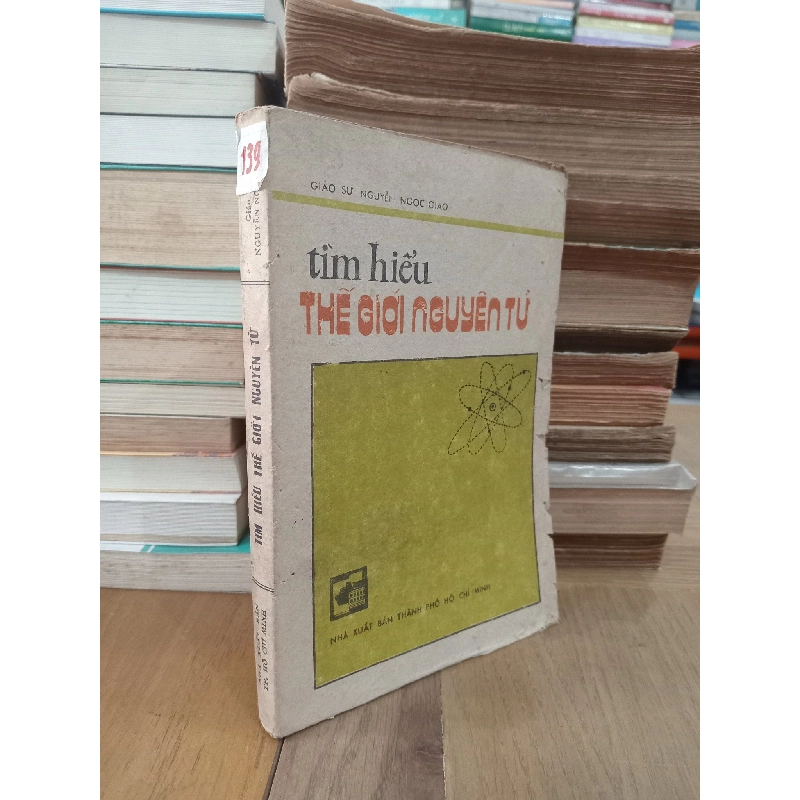 Tìm hiểu thế giới nguyên tử - Giáo Sư Nguyễn Ngọc Giao 450302