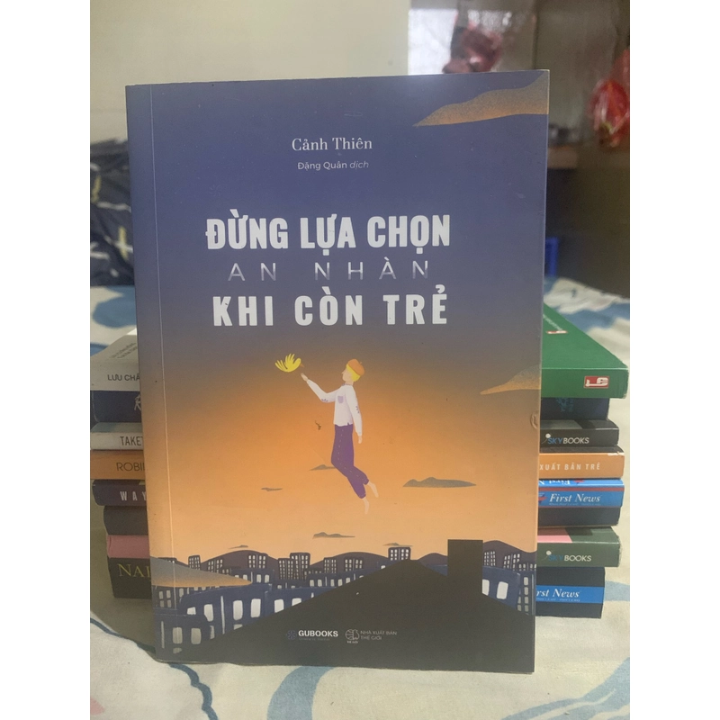 Đừng Lựa Chọn An Nhàn Khi Còn Trẻ 279238