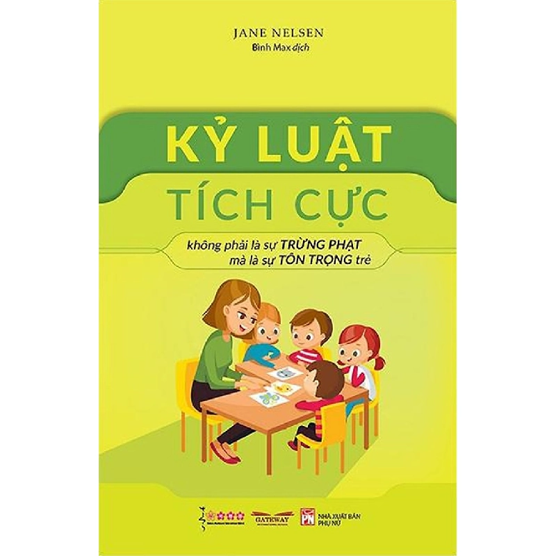 Kỷ luật tích cực không phải là sự trừng phạt mà là tôn trọng trẻ (TB-2024) - Jane Nelsen 520708