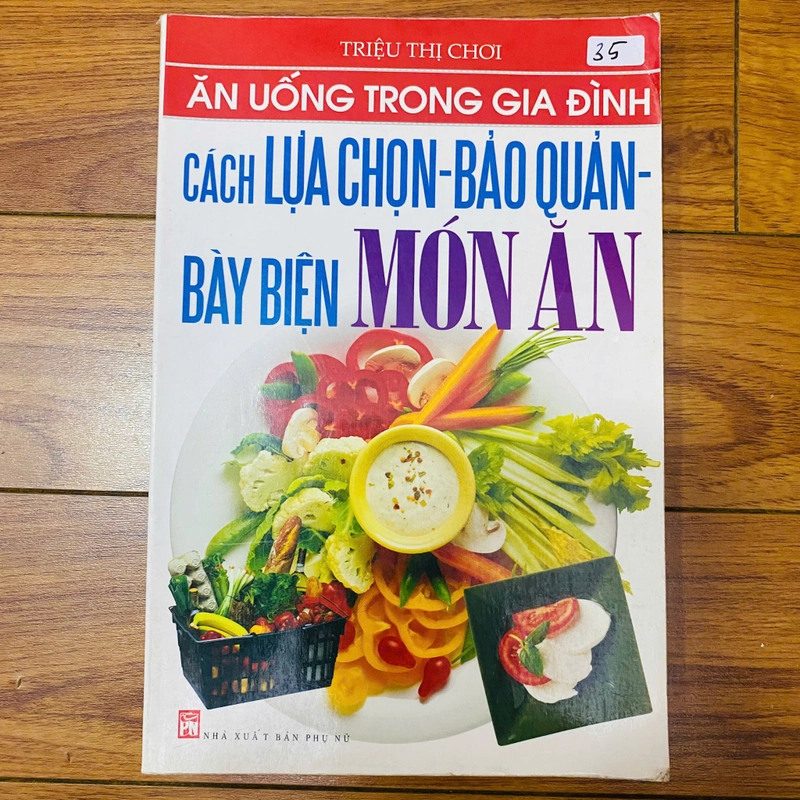 Cách lựa chọn, bảo quản, bày biện món ăn
Sách của Triệu Thị Chơi#HATRA 385205