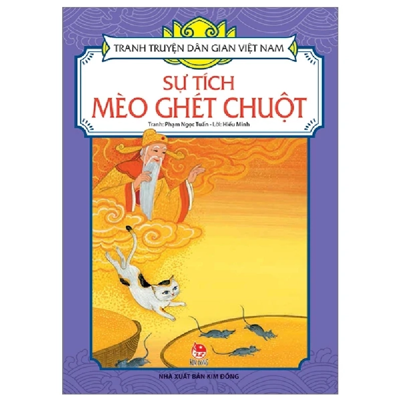 Tranh Truyện Dân Gian Việt Nam - Sự Tích Mèo Ghét Chuột - Phạm Ngọc Tuấn, Hiếu Minh (Mới 100%) Truyện thiếu nhi, NXB Kim Đồng - SÁCH ĐẠI HỌC 483940