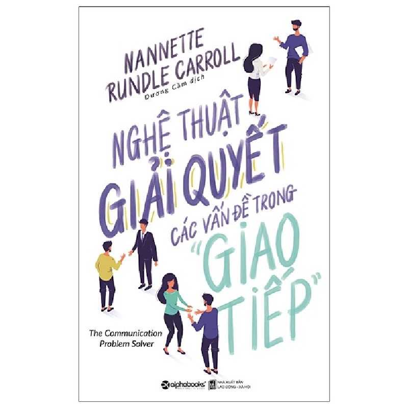 Nghệ Thuật Giải Quyết Các Vấn Đề Trong Giao Tiếp - Nannette Rundle Carroll 137067