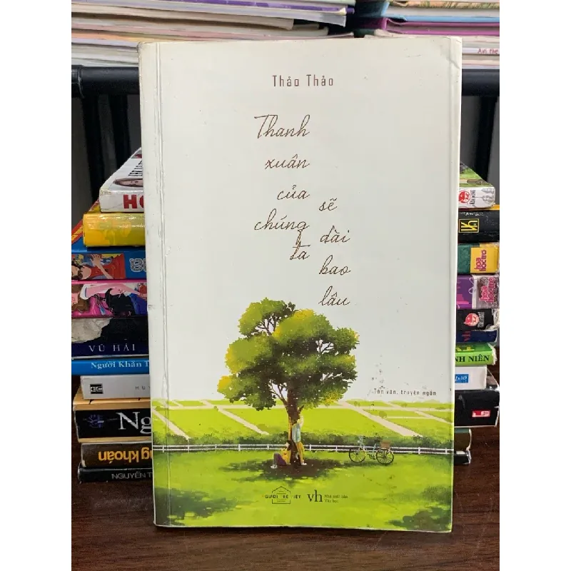 Thanh xuân của chúng ta sẽ dài bao lâu — Thảo Thảo 577592