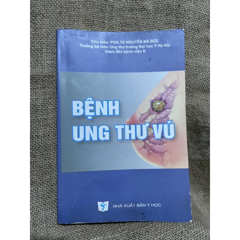 Bệnh ung thư vú - CHỦ BIÊN: PGS. TS NGUYỄN BÁ ĐỨC- khổ lớn  977949