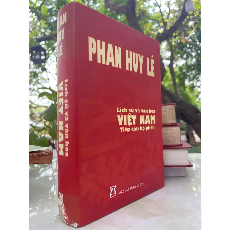 PHAN HUY LÊ: LỊCH SỬ VÀ VĂN HOÁ VIỆT NAM TIẾP CẬN BỘ PHẬN - PHAN PHƯƠNG THẢO tuyển chọn 1029126