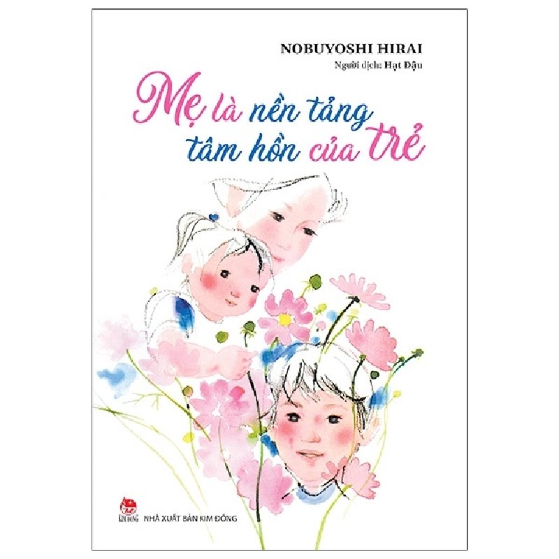 Mẹ Là Nền Tảng Tâm Hồn Của Trẻ - Nobuyoshi Hirai 144638