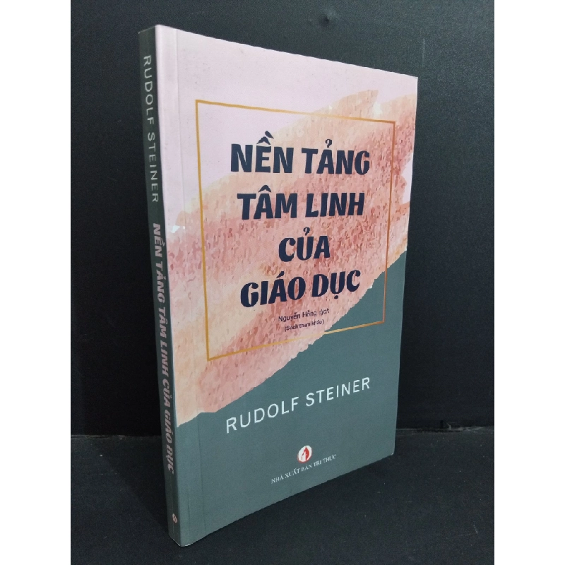 Nền tảng tâm linh của giáo dục mới 90% bẩn nhẹ 2021 HCM2811 Rudolf Steiner TÂM LINH - TÔN GIÁO - THIỀN 338822