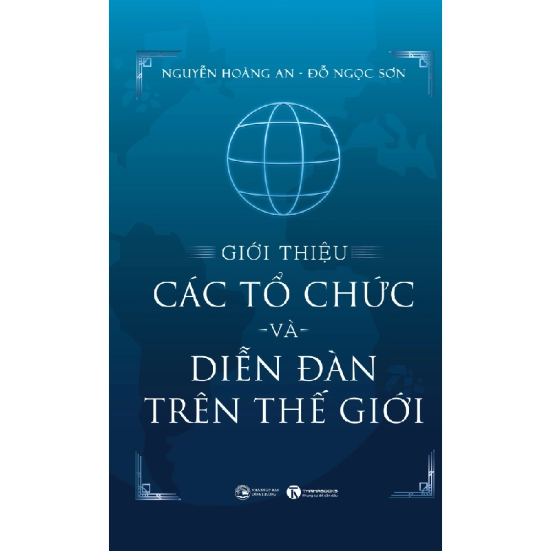 Giới Thiệu Các Tổ Chức Và Diễn Đàn Trên Thế Giới (Bìa Cứng) - Đỗ Ngọc Sơn, Nguyễn Hoàng Anh 333082