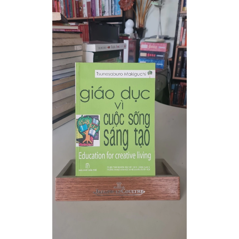 Giáo dục vì cuộc sống sáng tạo - Tsunesaburo Makiguchi Sách kỹ năng STB0302 909497