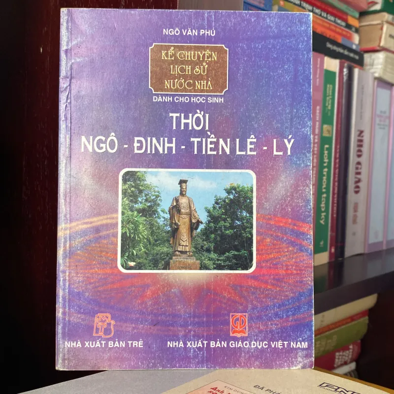 KỂ CHUYỆN LỊCH SỬ NƯỚC NHÀ, THỜI NGÔ-ĐINH-TIỀN LÊ 1009742