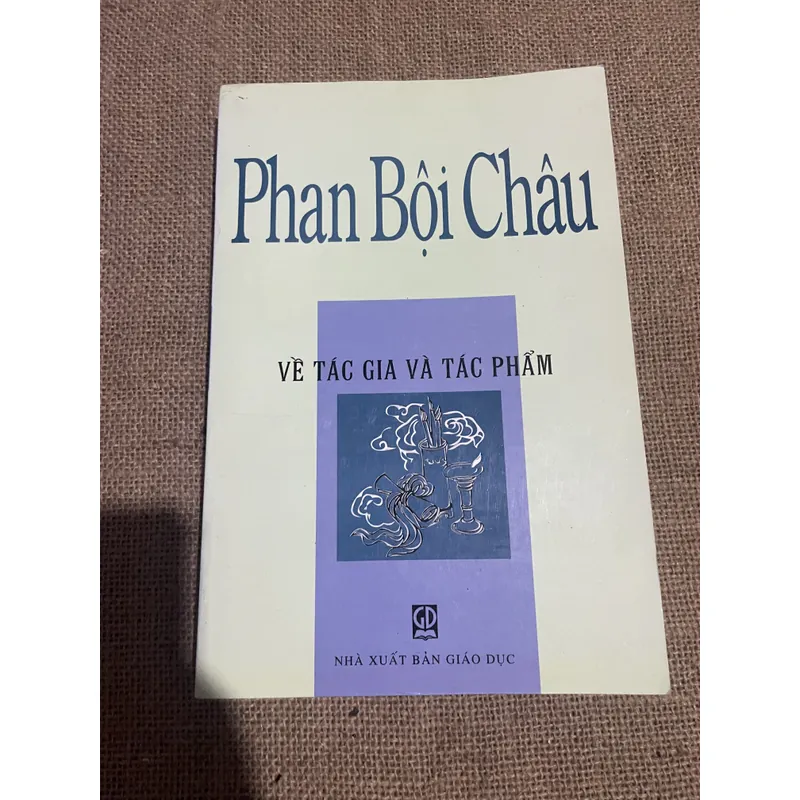 Phan Bội Châu VỀ TÁC GIA VÀ TÁC PHẨM 593460