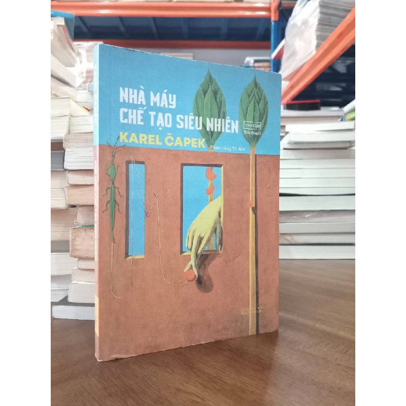 NHÀ MÁY CHẾ TẠO SIÊU NHIÊN - Karel Čapek (Phạm Công Tú dịch) (Bản đặc biệt, Chữ ký dịch giả) 136682