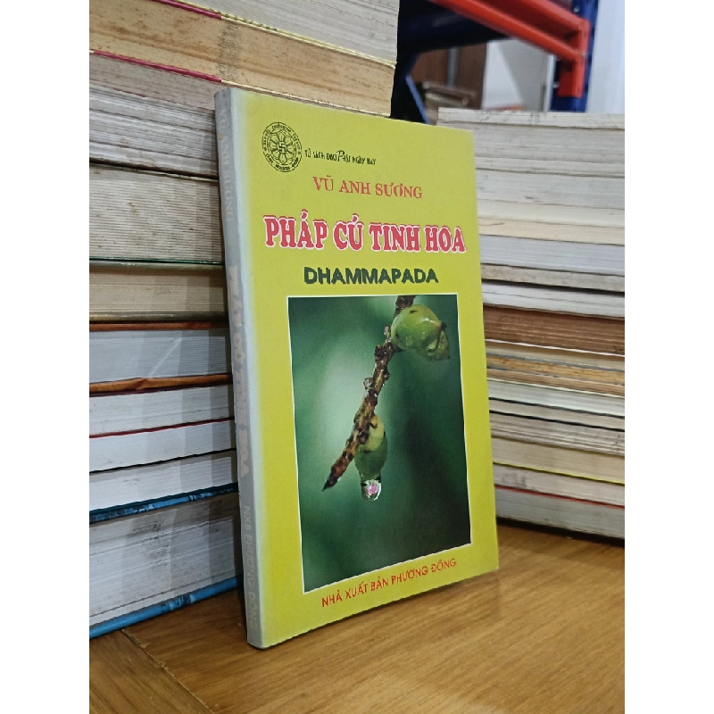 Pháp cú tinh hoa (Dhammapada) - Vũ Anh Sương 544987