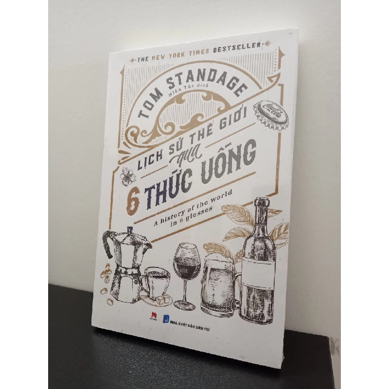 Lịch sử thế giới qua 6 thức uống - Tom Standage New 100% HCM.ASB0903 65740